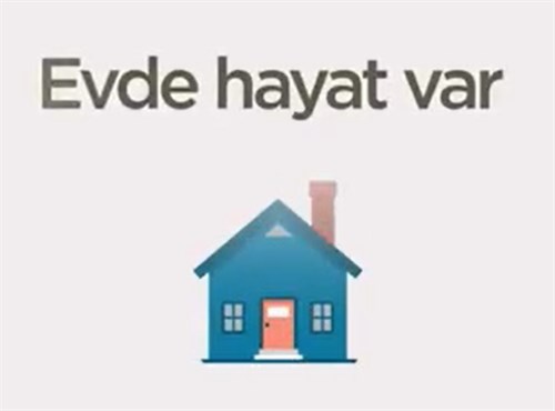 Evde hayat var, aile var, sağlık var.